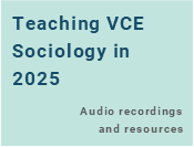 Teaching VCE Sociology in 2025 (audio recordings)