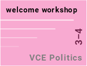 Welcome workshop for VCE Politics (3 + 4)